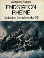 Endstation Rheine Die Letzten Dampfloks der DB - Staiger, W
