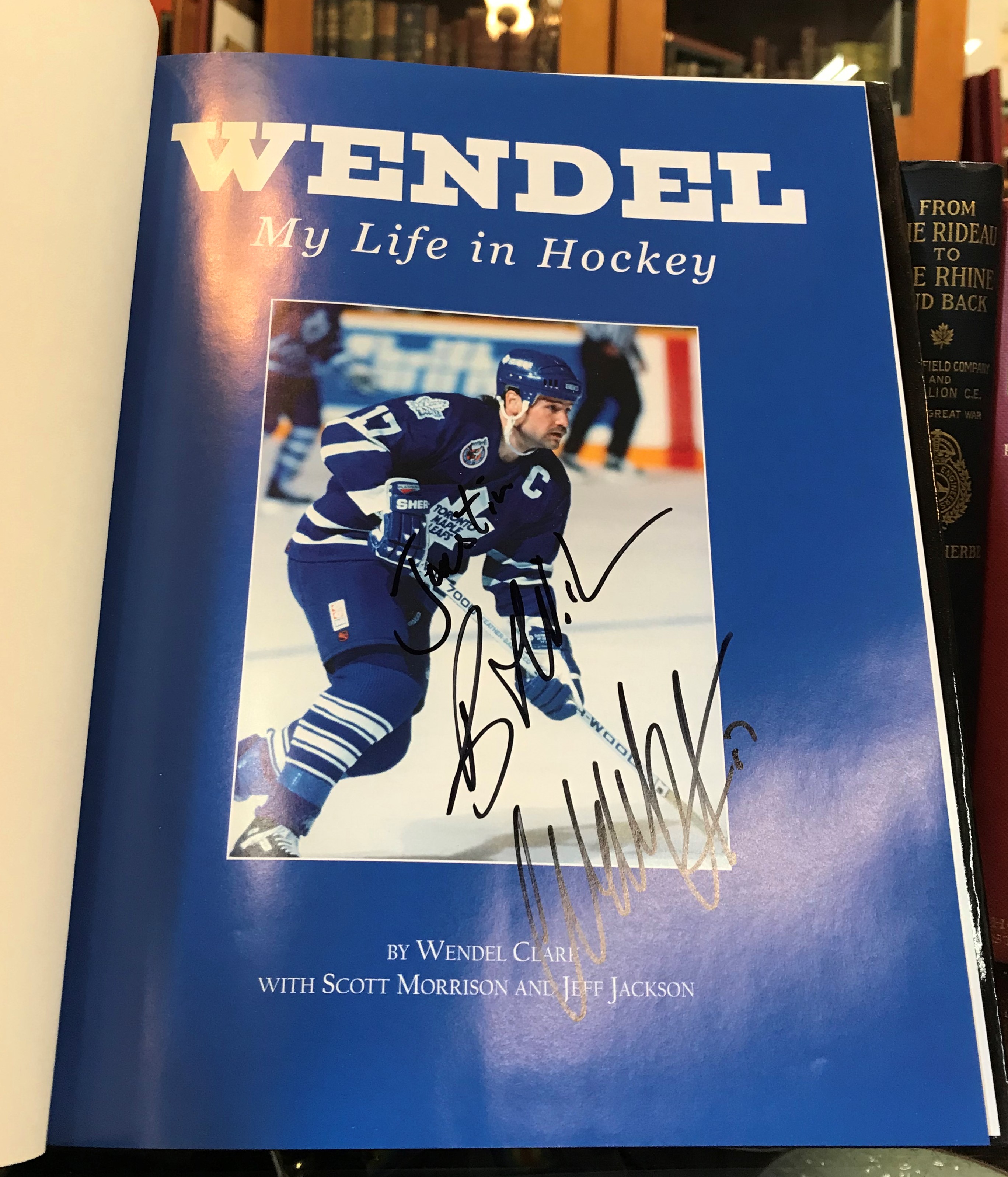 Wendel My Life in Hockey by Wendel Clark; with Scott Morrison & Jeff