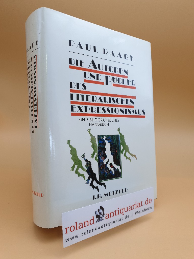 Die Autoren und Bücher des literarischen Expressionismus. Ein bibliographisches Handbuch in Zusammenarbeit mit Ingrid Hannich-Bode. - Raabe, Paul