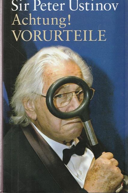 Achtung! Vorurteile. Nach Gesprächen Harald Wieser und Jürgen Ritte. - Sir Peter Ustinov