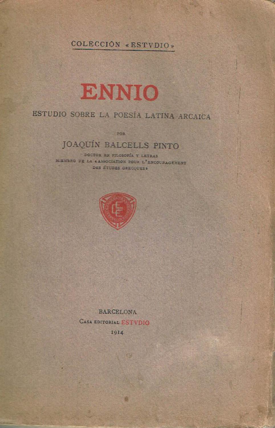 Ennio, estudio sobre la poesía latina arcaica. by Joaquín Balcells