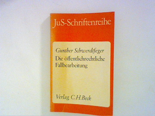 Öffentliches Recht in der Fallbearbeitung : Grundfallsystematik, Methodik, Fehlerquellen. - Schwerdtfeger, Gunther