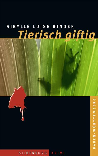 Tierisch giftig: Ein Baden-Württemberg-Krimi : Ein Baden-Württemberg-Krimi - Sibylle Luise Binder