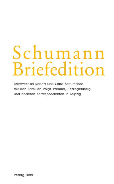 Schumann Briefedition: Korrespondenten in Leipzig: Voigt, Preußer, Herzogenberg u.a. - Schumann, Robert / Schumann, Clara; Rosenmüller, Annegret; Smyka, Ekaterina