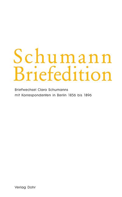 Schumann Briefedition: Korrespondenten in Berlin 1856 bis 1896 - Schumann, Clara Kopitz, Klaus Martin / Klein, Eva Katharina / Synofzik, Thomas