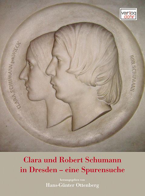 Clara und Robert Schumann in Dresden - eine Spurensuche - Ottenberg, Hans-Günter; Koid, Sara; Sosedow, Rita