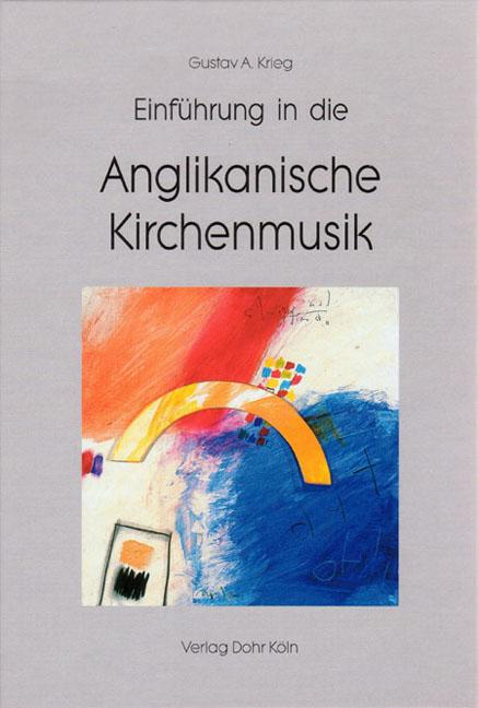 Einführung in die anglikanische Kirchenmusik - Krieg, Gustav A.