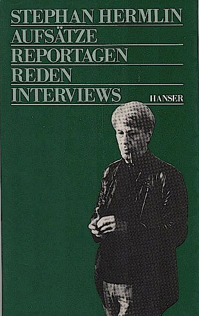 Aufsätze, Reportagen, Reden, Interviews / Stephan Hermlin. Hrsg. von Ulla Hahn - Hermlin, Stephan (Verfasser)