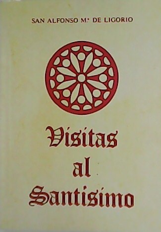 Visitas al Santísimo. - LIGORIO, Alfonso María de.-