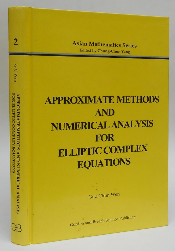 Approximate Methods and Numerical Analysis for Elliptic Complex Equations. - Wen, Guo Chun