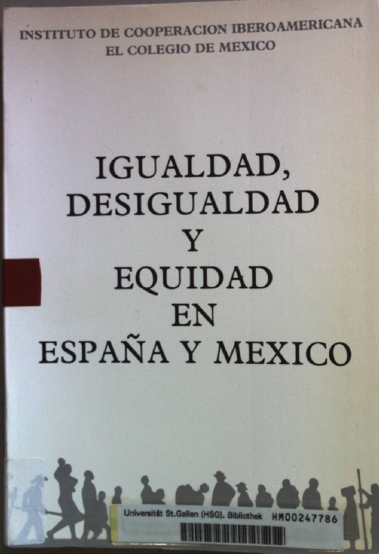 Igualdad, Desigualdad y Equidad en Espana y Mexico. - IV Encuentro Hispano-Mexicano De Científicos Sociales