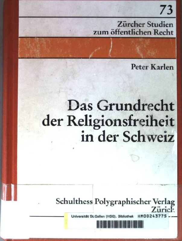 Das Grundrecht der Religionsfreiheit in der Schweiz. Zürcher Studien zum öffentlichen Recht ; 73 - Karlen, Peter