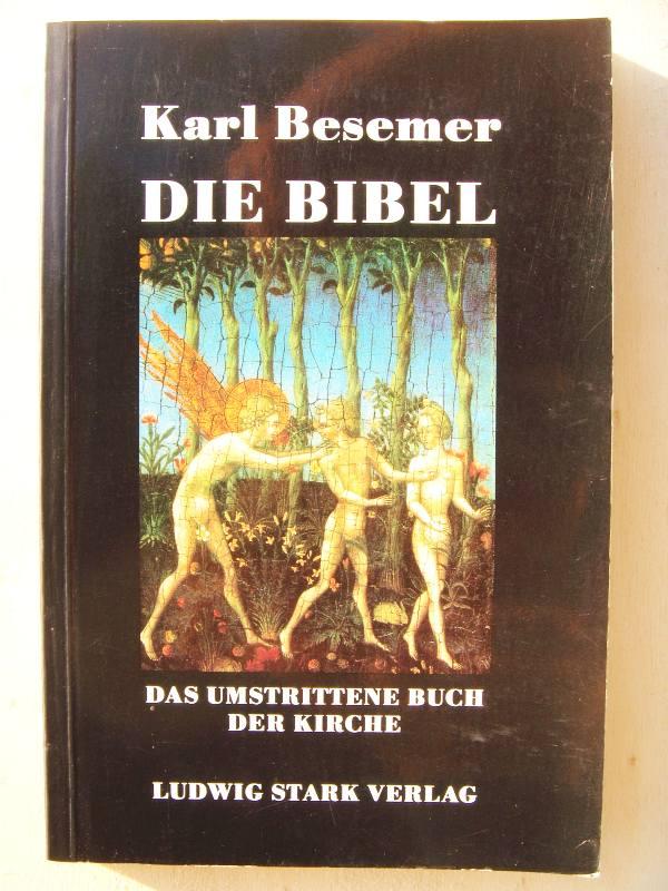 Die Bibel, das umstrittene Buch der Kirche - Besemer, Karl