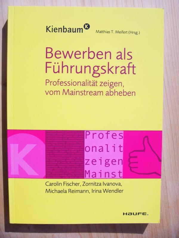 Bewerben als Führungskraft : Professionalität zeigen, vom Mainstream abheben - Fischer, Carolin (Mitwirkender) / Meifert, Matthias T. (Herausgeber) / Verlag Freiburg, Br. ; Berlin ; München [i.e.] Planegg : Haufe Mediengruppe / Zeitliche Einordnung Erscheinungsdatum: 2011 / Umfang/Format 206 S. : Ill., graph. Darst. ; 21 cm / Ander