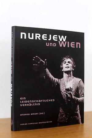 Nurejew und Wien, Ein leidenschaftliches Verhältnis - div. Autoren / Amort, Andrea (Hg)