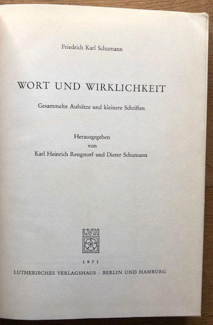 Wort und Wirklichkeit. Gesammelte Aufsätze und kleinere Schriften. Hrsg.: K. H. Rengstorf u. D. Schumann. - Schumann, Friedrich Karl.