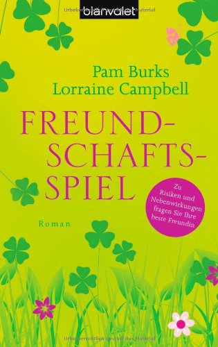 Freundschaftsspiel : Roman. Pam Burks ; Lorraine Campbell. Aus dem Engl. von Uta Hege / Blanvalet ; 37108 - Burks, Pam (Verfasser), Lorraine (Verfasser) Campbell und Uta (Übersetzer) Hege