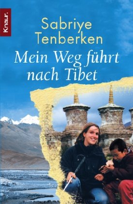 Mein Weg führt nach Tibet : die blinden Kinder von Lhasa. Sabriye Tenberken / Knaur ; 78152 - Tenberken, Sabriye (Verfasser)