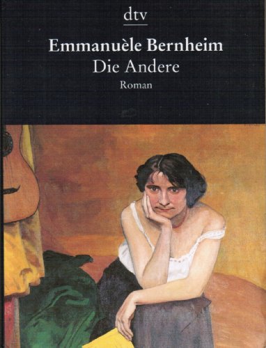 Die Andere : Roman. Emmanuèle Bernheim. [Aus dem Franz. von Bettina Runge] / dtv ; 8361 : Die Taschenbibliothek - Bernheim, Emmanuèle (Verfasser)