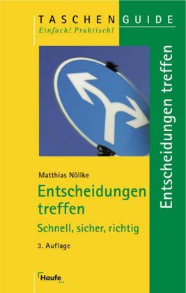 Entscheidungen treffen : schnell, sicher, richtig. Matthias Nöllke / STS-Taschen-Guide ; Bd. 51 - Nöllke, Matthias (Verfasser)