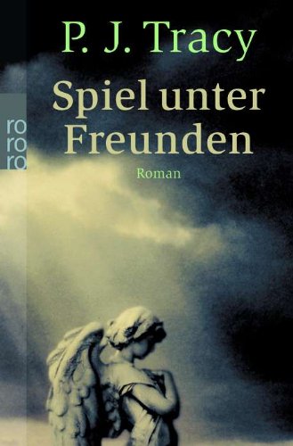 Spiel unter Freunden : Roman. P. J. Tracy. Dt. von Teja Schwaner / Rororo ; 23821 - Tracy, P. J. (Verfasser)