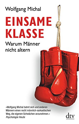 Einsame Klasse : warum Männer nicht altern. Wolfgang Michal / dtv ; 34619 - Michal, Wolfgang (Verfasser)