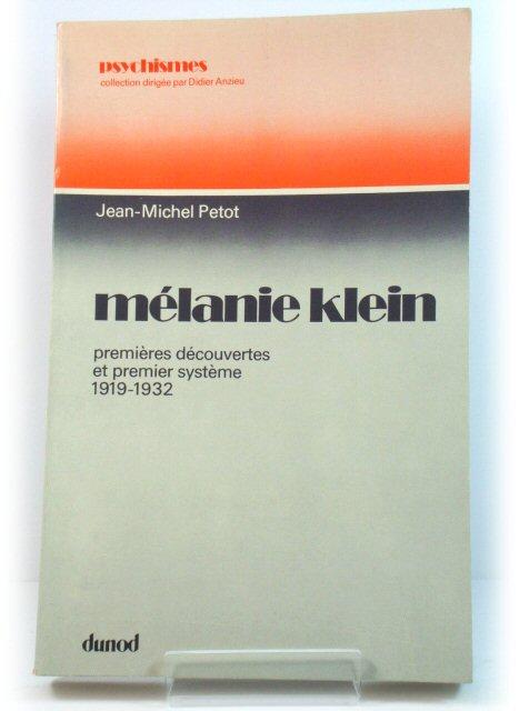 MElanie Klein: PremiEres DEcouvertes et Premier SystEme, 1919-1932 - Petot, Jean-Michel