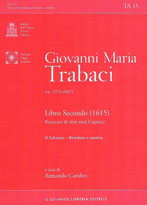 Giovanni Maria Trabaci. Libro Secondo (1615) Ricercate & altri Varij Capricci - Trabaci Giovanni Maria