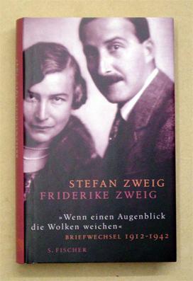 Wenn einen Augenblick die Wolken weichen». Briefwechsel 1912 - 1942. - Zweig, Stefan u. Friderike Zweig - Jeffrey B. Berlin u. Gert Kerschbaumer (Hg.)