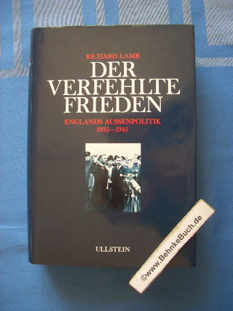 Der verfehlte Frieden : Englands Aussenpolitik 1935 - 1945. Richard Lamb. Ins Deutsche übertragen von Bernd Rullkötter. - Lamb, Richard (Verfasser)