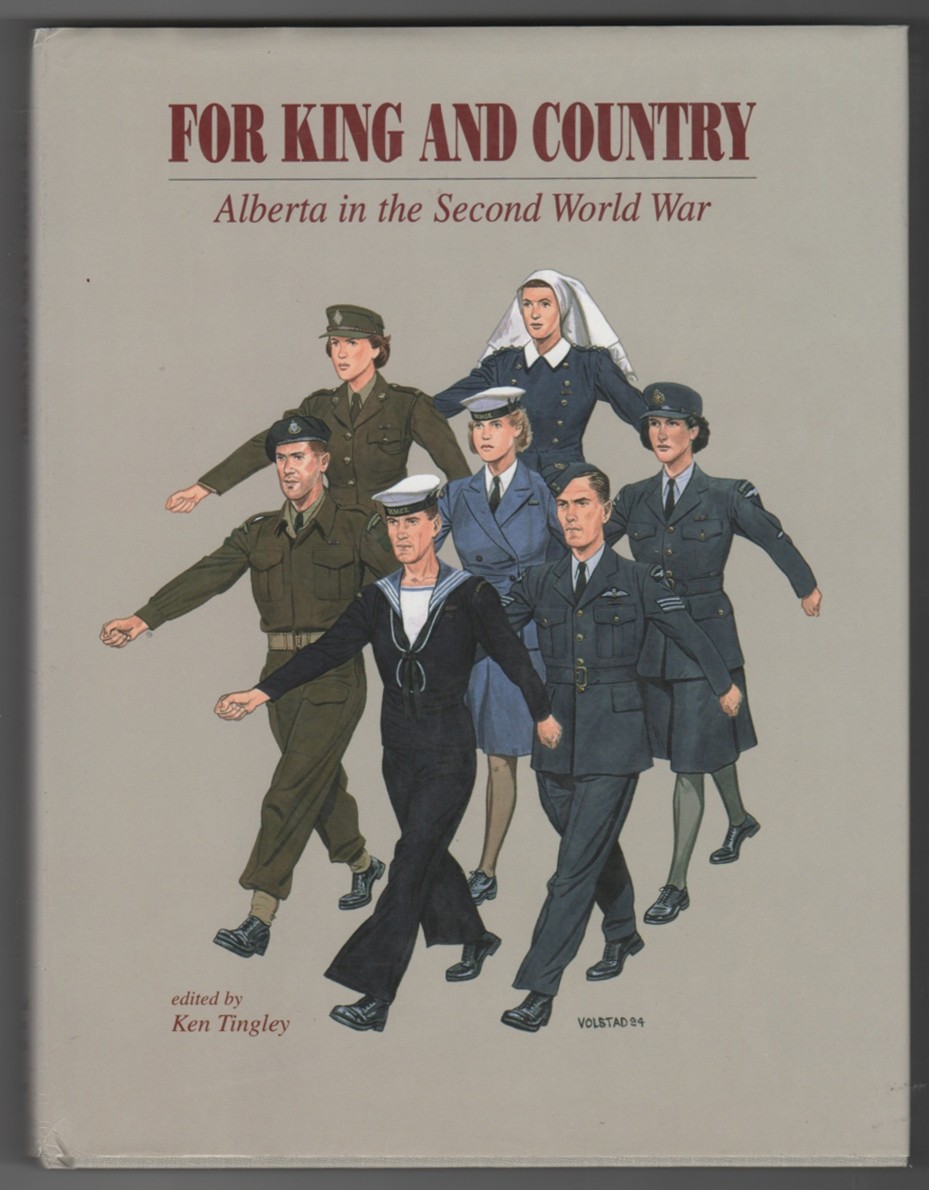 For King and Country Alberta in the Second World War - Tingley, Kenneth W.