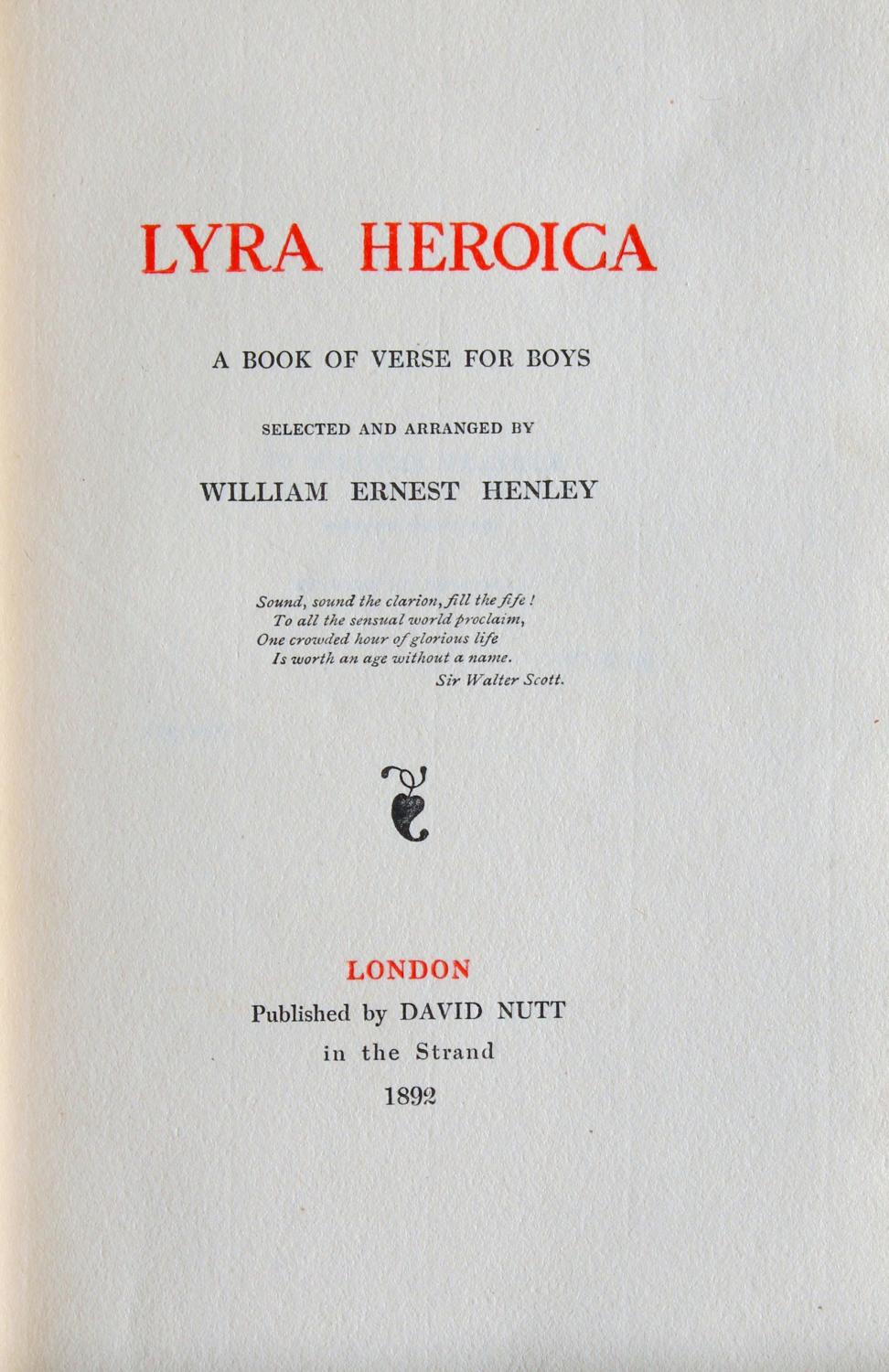 Lyra Heroica, A Book of Verse for Boys - Henley, Willam Ernest (selected and arranged by)