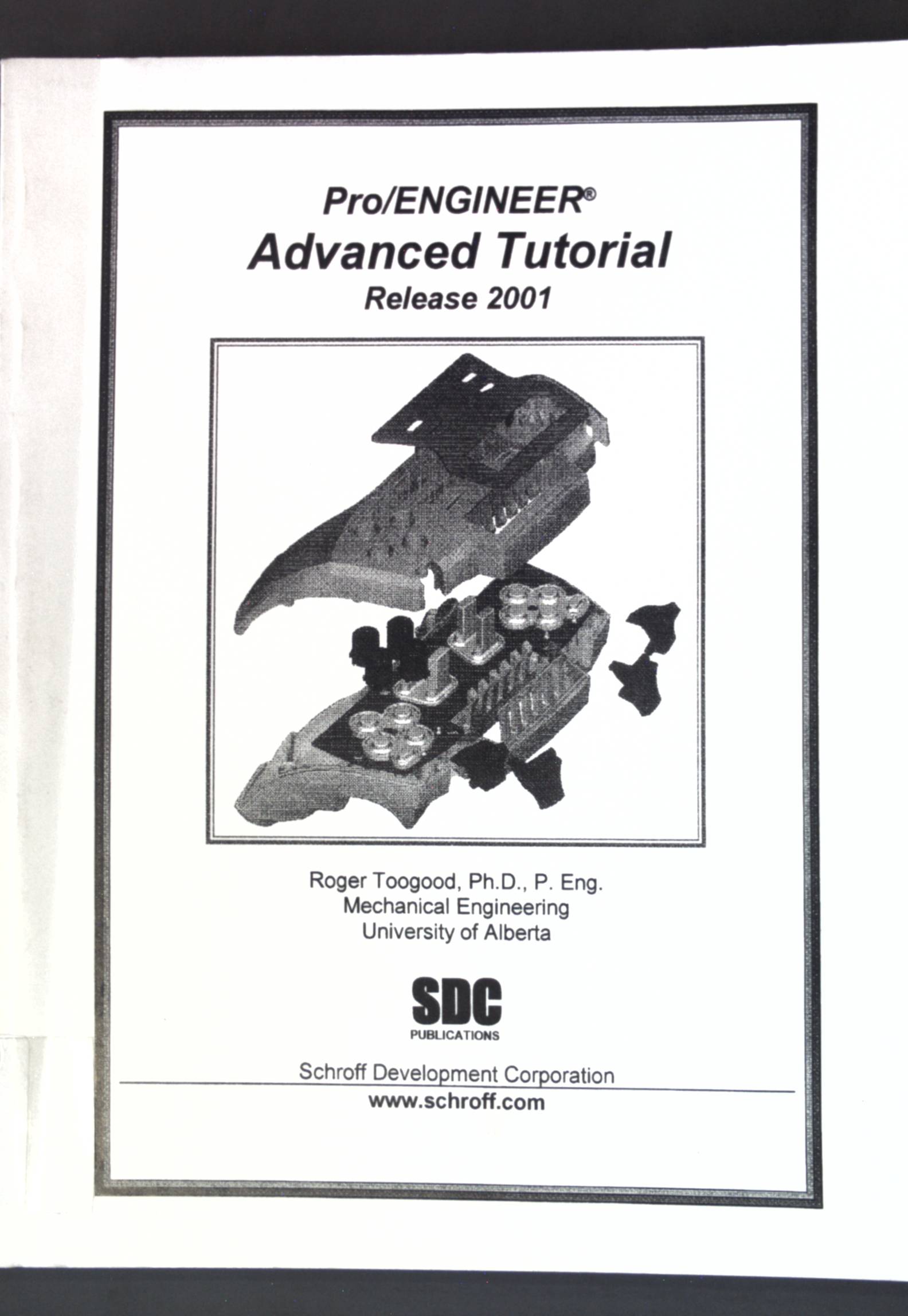 Pro/Engineer Advanced Tutorial Release 2001 - Toogood, Roger