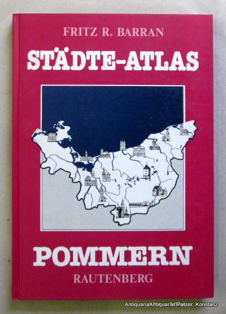 Städte-Atlas Pommern. Leer, Rautenberg, 1989. 4to. Mit zahlreichen Kartenskizzen u. Stadtplänen. 205 S., 1 Bl. Or.-Pp. (ISBN 3792104156). - Barran, Fritz R.