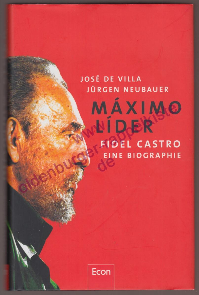 Máximo Líder - Fidel Castro : eine Biographie - Villa, José de ; Neubauer, Jürgen