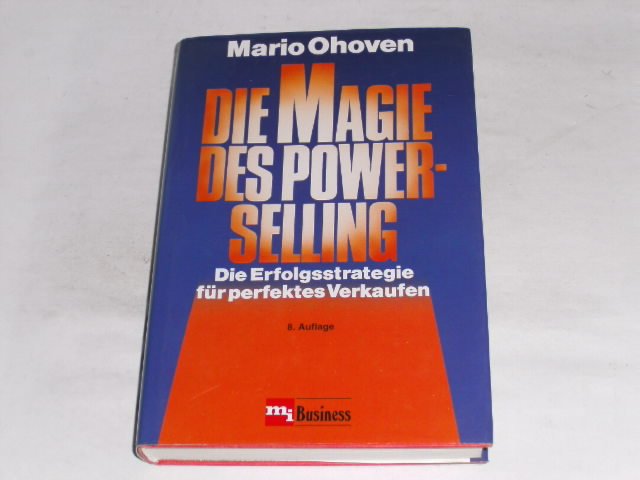 Die Magie des Power selling. Die Erfolgsstrategie für perfektes Verkaufen - Ohoven, Mario