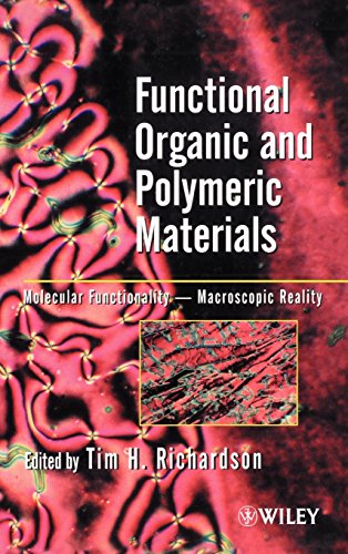Functional Organic and Polymeric Materials: Molecular Functionality - Macroscopic Reality - Richardson, Tim H.