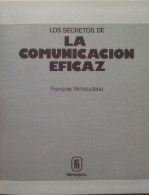 SECRETOS DE LA COMUNICACION EFICAZ - RICHAUDEAU, F.
