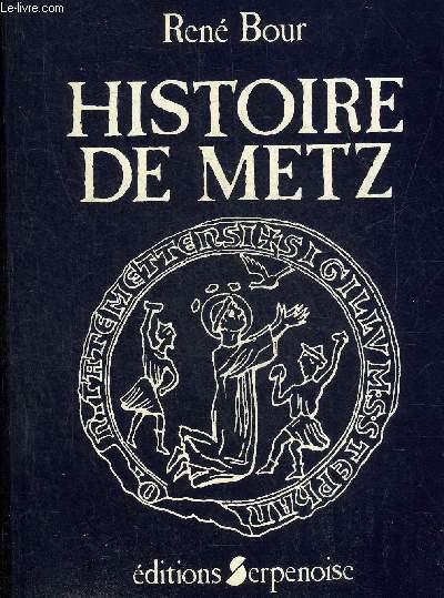 HISTOIRE DE METZ - NOUVELLE EDITION REVUE ET CORRIGEE. - BOUR RENE