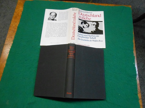 Deutschland zuliebe. Leben und Sterben der Geschwister Scholl; die Geschichte der Weissen Rose. >A Noble Treason<, aus dem Amerikanischen übertragen von Dieter Dörr. - Hanser, Richard