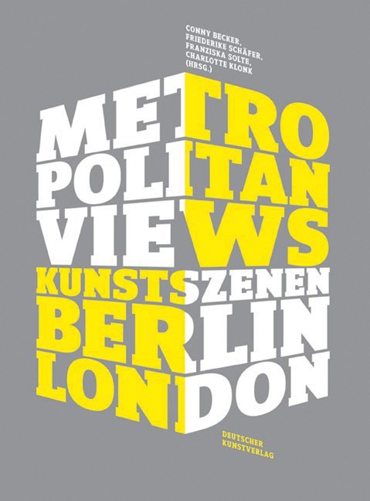 Metropolitan Views. Kunstszenen in Berlin und London. - Conny Becker