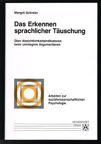 Das Erkennen sprachlicher Täuschung: Über Absichtlichkeitsindikatoren beim unintegren Argumentieren. - - Schreier, Margrit