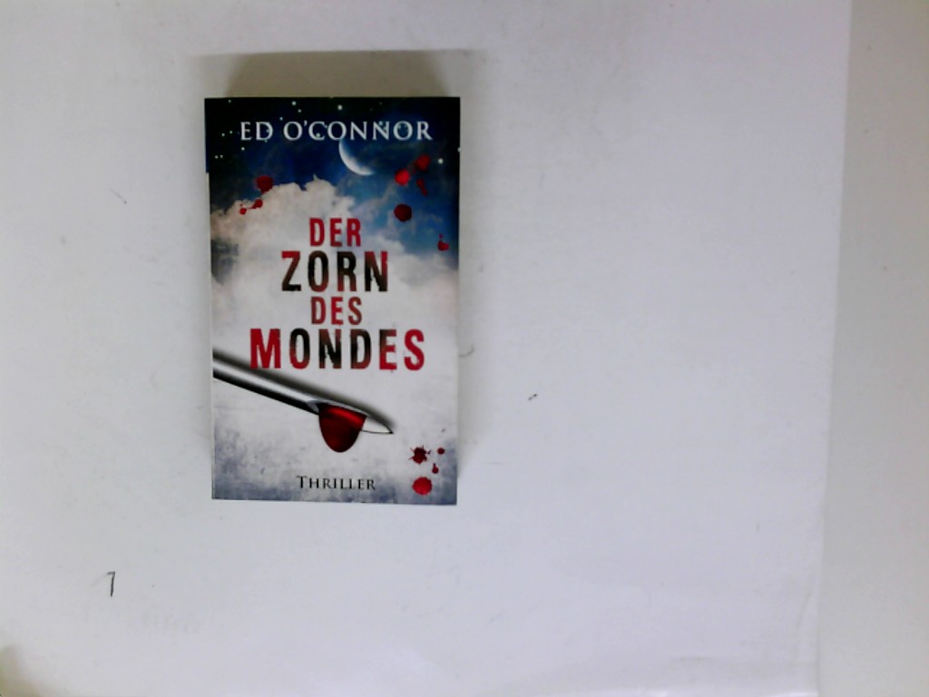 Der Zorn des Mondes. Thriller. Aus dem Englischen von Ulrike Werner-Richter. - O'Connor, Ed