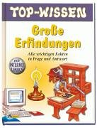 Große Erfindungen : [alle wichtigen Fakten in Frage und Antwort ; mit Internetlinks]. [Autor: Chris Oxdale. Ill.: Peter Bull . Übers. aus dem Engl.: Jonas Kozinowski] / Top-Wissen - Oxdale, Chris (Mitwirkender), Peter (Mitwirkender) Bull und Jonas (Übersetzer) Kozinowski