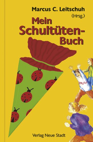 Mein Schultüten-Buch. hrsg. von Marcus C. Leitschuh - Leitschuh, Marcus C. (Herausgeber)