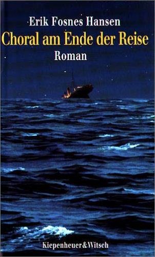 Choral am Ende der Reise : Roman. - Hansen, Erik Fosnes und Aus dem Norweg. Jörg Scherzer