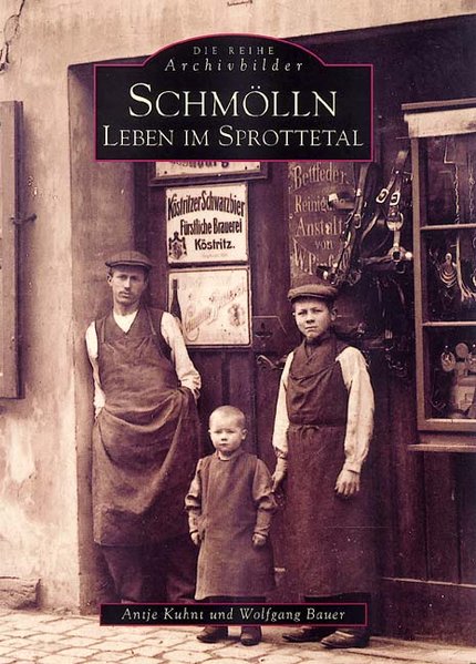 Schmölln. Leben im Sprottetal (ArchivbilderNEU) - Kuhnt, Antje und Wolfgang Bauer