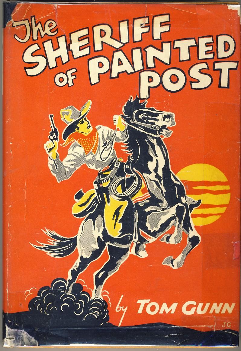THE SHERIFF OF PAINTED POST by Gunn, Tom VG+/F Cloth (1935) First Edition. Gene Zombolas