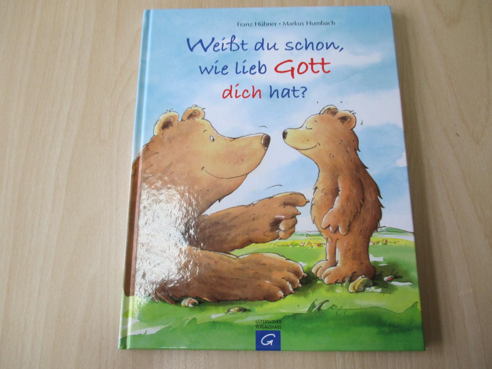Weißt Du Schon Wie Lieb Gott Dich Hat Mit Illustrationen Vom Markus Humbach Von Hübner Franz Humbach Markus 2008 Antiquariat Auf M Sundern