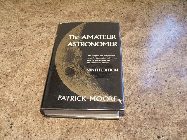 The Amateur Astronomer - Cbe, Dsc, Fras, Sir Patrick Moore